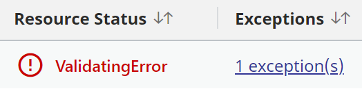 row that displays Resource Status field as ValidatingError and Exceptions field as 1 exception with a link