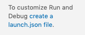Prompt to create a launch.json file